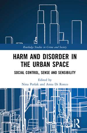 Harm and Disorder in the Urban Space: Social Control, Sense and Sensibility de Nina Peršak