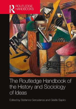 The Routledge Handbook of the History and Sociology of Ideas de Stefanos Geroulanos