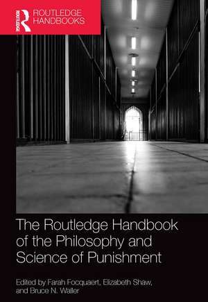 The Routledge Handbook of the Philosophy and Science of Punishment de Farah Focquaert