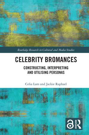 Celebrity Bromances: Constructing, Interpreting and Utilising Personas de Celia Lam