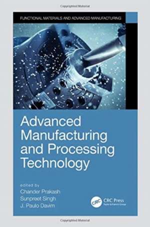 Advanced Manufacturing and Processing Technology de Chander Prakash