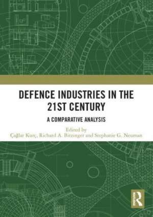 Defence Industries in the 21st Century: A Comparative Analysis de Çağlar Kurç