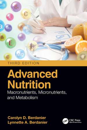 Advanced Nutrition: Macronutrients, Micronutrients, and Metabolism de Carolyn D. Berdanier