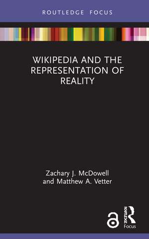 Wikipedia and the Representation of Reality de Zachary J. McDowell