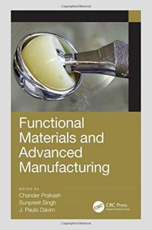 Functional Materials and Advanced Manufacturing: 3-Volume Set de Chander Prakash