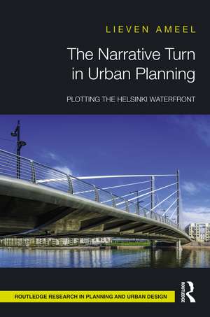 The Narrative Turn in Urban Planning: Plotting the Helsinki Waterfront de Lieven Ameel