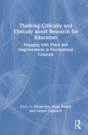 Thinking Critically and Ethically about Research for Education: Engaging with Voice and Empowerment in International Contexts de Alison Fox