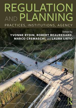 Regulation and Planning: Practices, Institutions, Agency de Yvonne Rydin