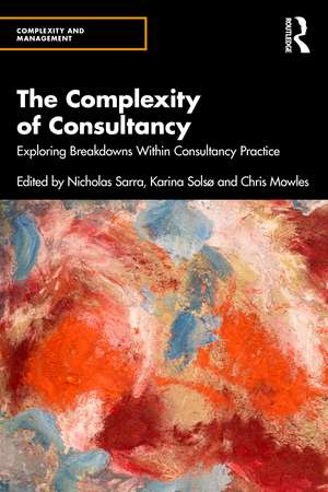 The Complexity of Consultancy: Exploring Breakdowns Within Consultancy Practice de Nicholas Sarra