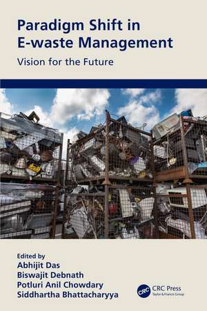 Paradigm Shift in E-waste Management: Vision for the Future de Abhijit Das