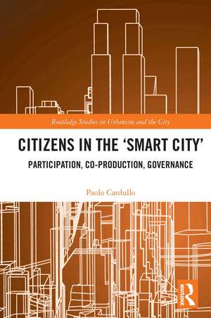 Citizens in the 'Smart City': Participation, Co-production, Governance de Paolo Cardullo