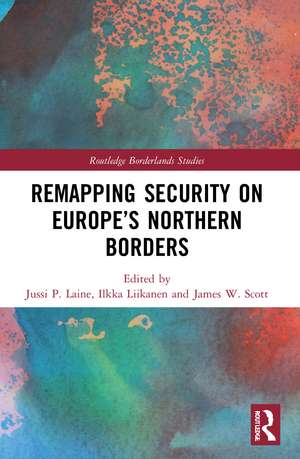 Remapping Security on Europe’s Northern Borders de Jussi P. Laine