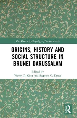 Origins, History and Social Structure in Brunei Darussalam de Victor T. King