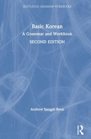 Basic Korean: A Grammar and Workbook de Andrew Sangpil Byon