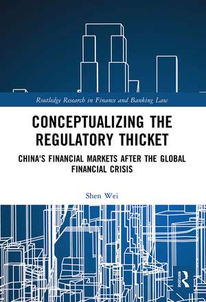 Conceptualizing the Regulatory Thicket: China's Financial Markets after the Global Financial Crisis de Shen Wei