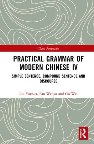 Practical Grammar of Modern Chinese IV: Simple Sentence, Compound Sentence, and Discourse de Liu Yuehua