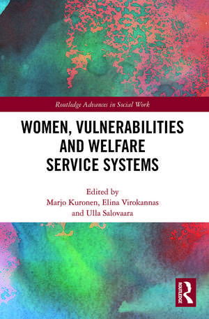 Women, Vulnerabilities and Welfare Service Systems de Marjo Kuronen