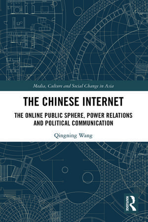 The Chinese Internet: The Online Public Sphere, Power Relations and Political Communication de Qingning Wang