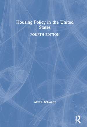 Housing Policy in the United States de Alex F. Schwartz