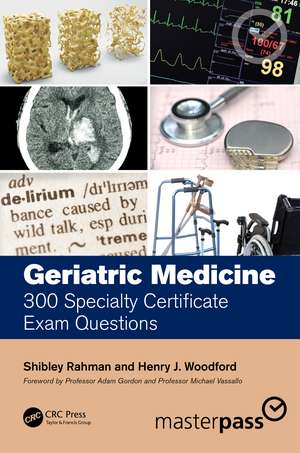 Geriatric Medicine: 300 Specialty Certificate Exam Questions de Shibley Rahman