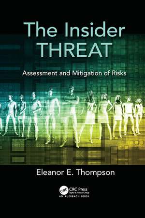 The Insider Threat: Assessment and Mitigation of Risks de Eleanor E. Thompson