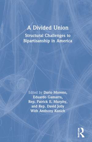 A Divided Union: Structural Challenges to Bipartisanship in America de Dario Moreno