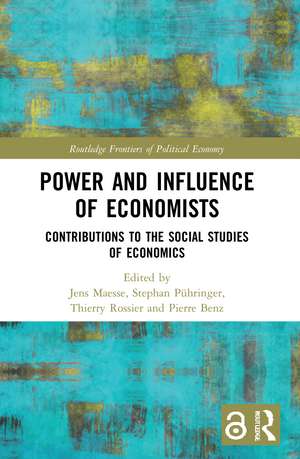 Power and Influence of Economists: Contributions to the Social Studies of Economics de Jens Maesse