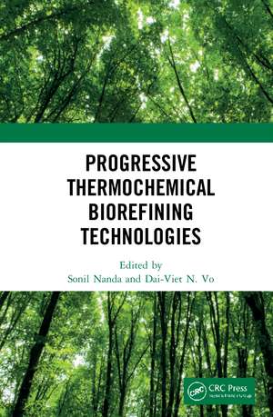 Progressive Thermochemical Biorefining Technologies de Sonil Nanda