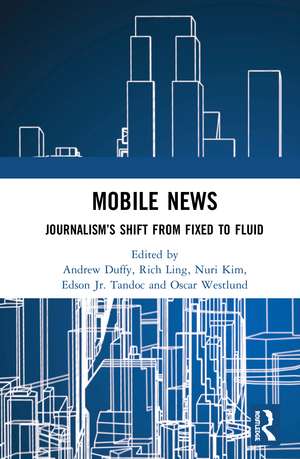 Mobile News: Journalism’s Shift from Fixed to Fluid de Andrew Duffy