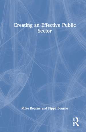 Creating an Effective Public Sector de Mike Bourne