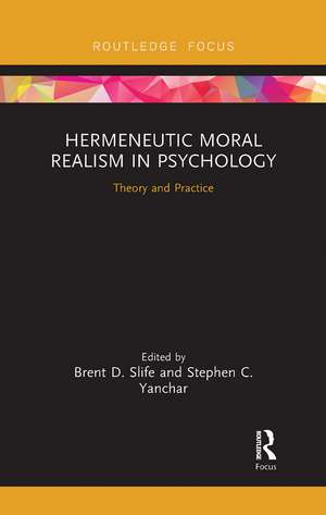 Hermeneutic Moral Realism in Psychology: Theory and Practice de Brent D. Slife