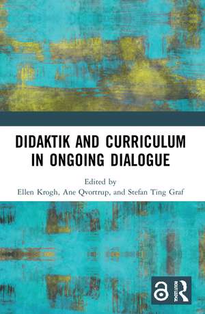 Didaktik and Curriculum in Ongoing Dialogue de Ellen Krogh