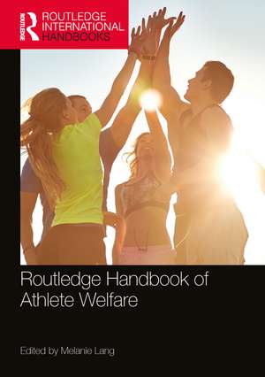 Routledge Handbook of Athlete Welfare de Melanie Lang