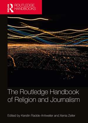 The Routledge Handbook of Religion and Journalism de Kerstin Radde-Antweiler