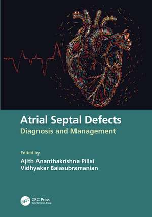 Atrial Septal Defects: Diagnosis and Management de Ajith Ananthakrishna Pillai