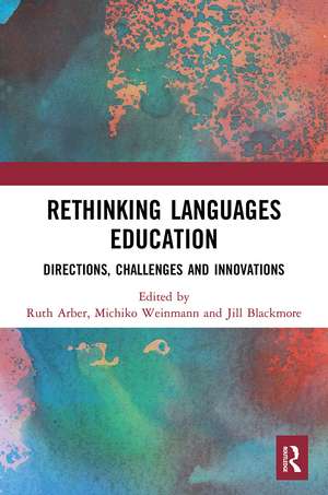 Rethinking Languages Education: Directions, Challenges and Innovations de Ruth Arber