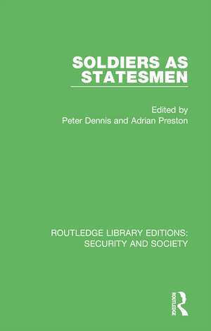 Soldiers as Statesmen de Peter Dennis