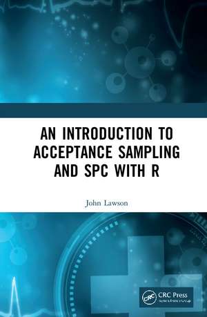 An Introduction to Acceptance Sampling and SPC with R de John Lawson