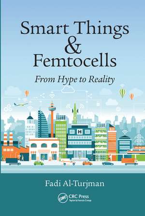 Smart Things and Femtocells: From Hype to Reality de Fadi Al-Turjman