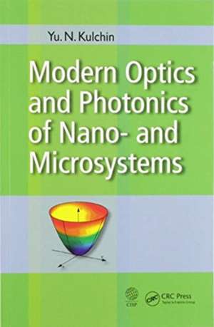 Modern Optics and Photonics of Nano- and Microsystems de Yu. N. Kulchin