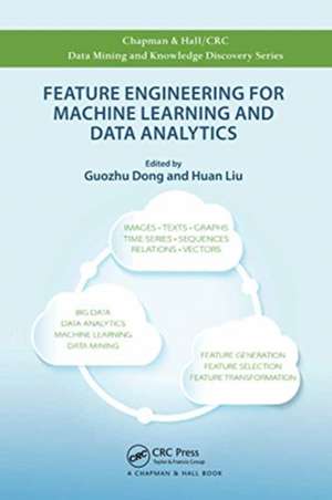 Feature Engineering for Machine Learning and Data Analytics de Guozhu Dong