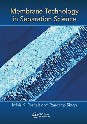 Membrane Technology in Separation Science de Mihir Purkait