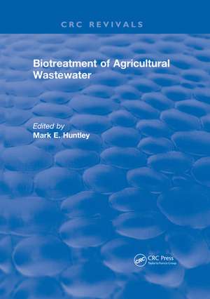 Biotreatment of Agricultural Wastewater de Mark E. Huntley