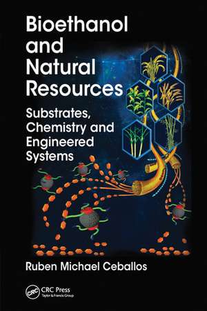 Bioethanol and Natural Resources: Substrates, Chemistry and Engineered Systems de Ruben Michael Ceballos