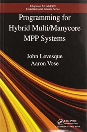 Programming for Hybrid Multi/Manycore MPP Systems de John Levesque