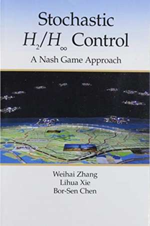 Stochastic H2/H ∞ Control: A Nash Game Approach de Weihai Zhang