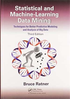 Statistical and Machine-Learning Data Mining:: Techniques for Better Predictive Modeling and Analysis of Big Data, Third Edition de Bruce Ratner