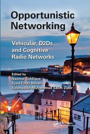 Opportunistic Networking: Vehicular, D2D and Cognitive Radio Networks de Nazmul Siddique