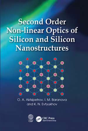 Second Order Non-linear Optics of Silicon and Silicon Nanostructures de O. A. Aktsipetrov