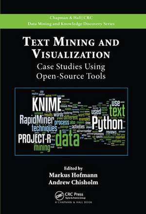 Text Mining and Visualization: Case Studies Using Open-Source Tools de Markus Hofmann